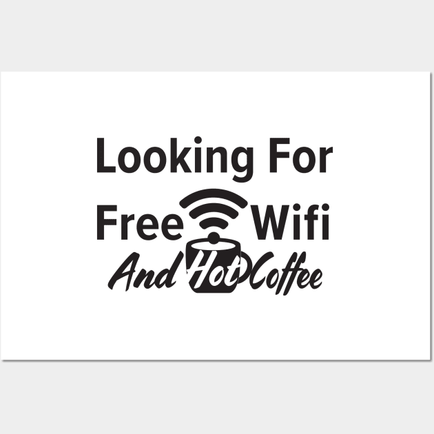 Looking for free Wifi and hot coffee Wall Art by sigdesign